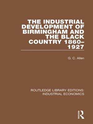 cover image of The Industrial Development of Birmingham and the Black Country, 1860-1927